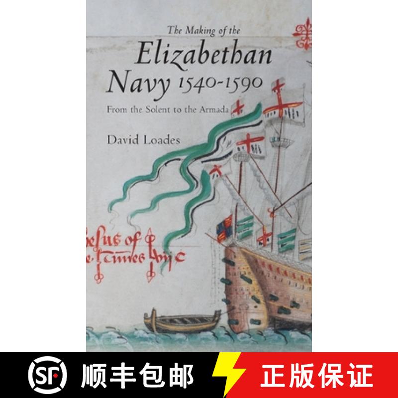 【3-4周达】Making of the Elizabethan Navy 1540-1590 - From the Solent to the Armada: From the Solent ... [9781843834922]