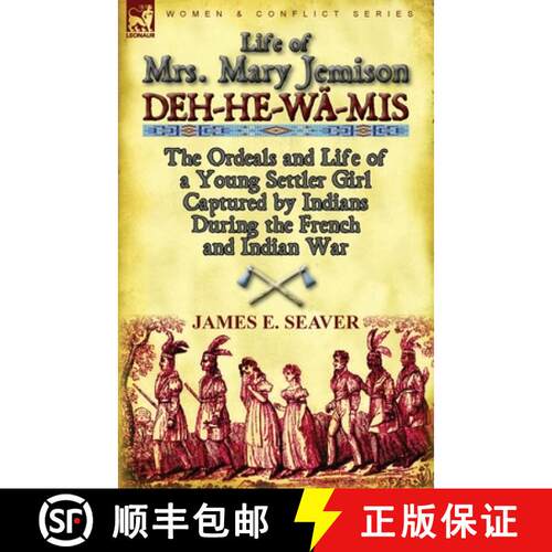 【3-4周达】Life of Mrs. Mary Jemison: Deh-He-Wa-MIS-The Ordeals and Life of a Young Settler Girl Capt... [9780857067807]