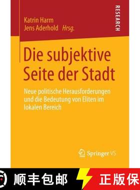 【3-4周达】Die subjektive Seite der Stadt : Neue politische Herausforderungen und die Bedeutung von E... [9783531188058]