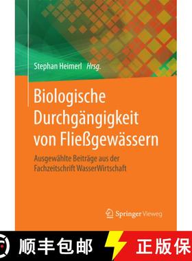 【3-4周达】Biologische Durchgängigkeit von Fließgewässern: Ausgewählte Beiträge aus der Fachzeit... [9783658139896]
