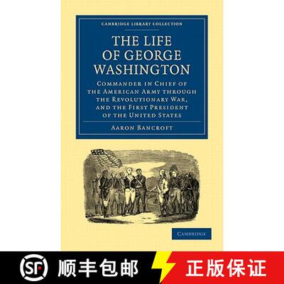 【3-4周达】Life of George Washington, Commander in Chief of the American Army through the Revolutiona... [9781108025522]