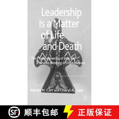 【3-4周达】Leadership is a Matter of Life and Death : The Psychodynamics of Eros and Thanatos Working... [9781349543007]