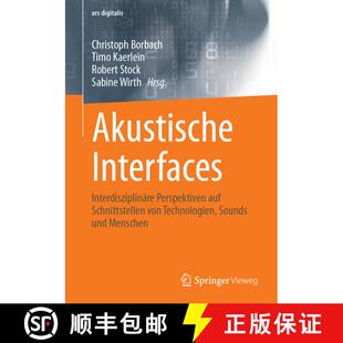 【3-4周达】Akustische Interfaces: Interdisziplinäre Perspektiven auf Schnittstellen von Technologien... [9783658476342]