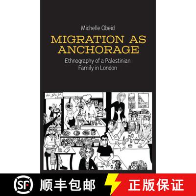 【3-4周达】Migration as Anchorage: Ethnography of a Palestinian Family in London [9781836951421]