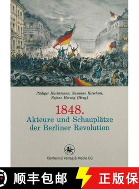 【3-4周达】1848. Akteure Und Schauplätze Der Berliner Revolution [9783862262199]