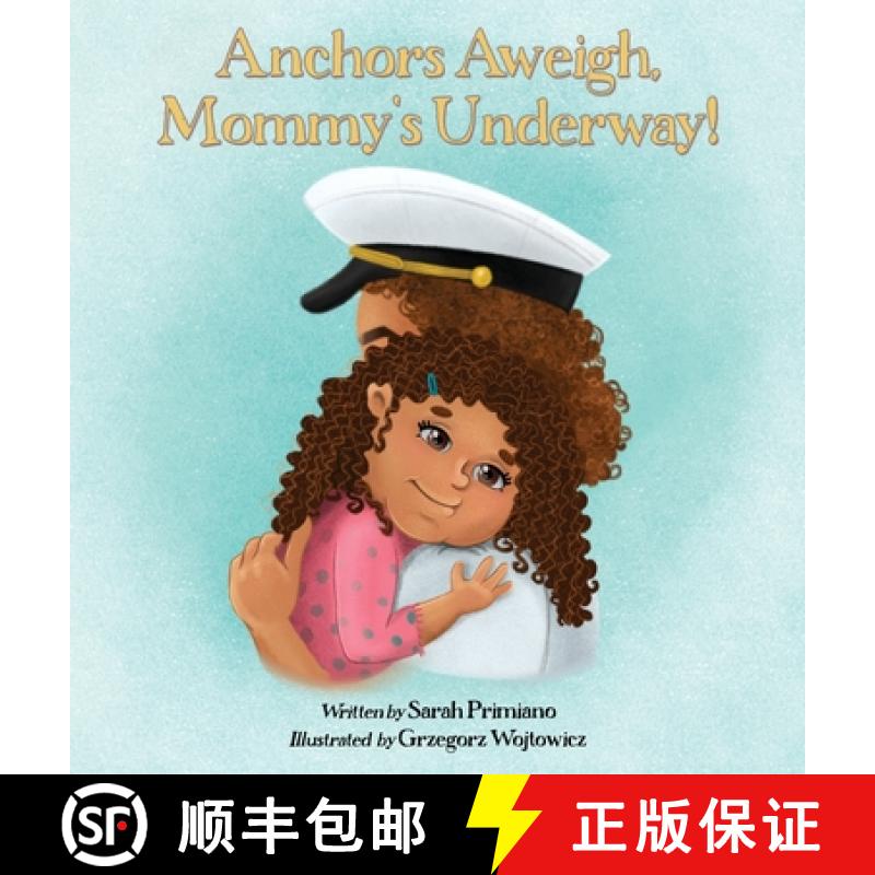【3-4周达】Anchors Aweigh, Mommy's Underway!: A Story About Family and Resilience [9798891240025]
