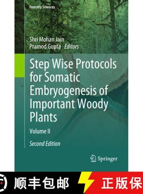 【3-4周达】Step Wise Protocols for Somatic Embryogenesis of Important Woody Plants: Volume II (Second... [9783319790862]
