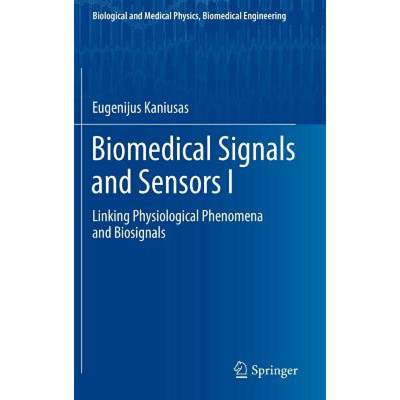 【4周达】Biomedical Signals and Sensors I : Linking Physiological Phenomena and Biosignals [9783642248429]