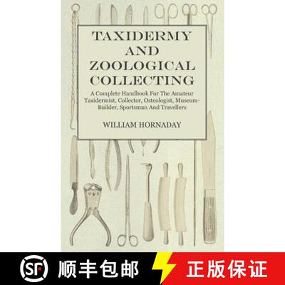 【3-4周达】Taxidermy and Zoological Collecting - A Complete Handbook for the Amateur Taxidermist, Col... [9781447471271]