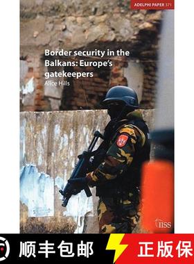 【3-4周达】Border Security in the Balkans: Europe's Gatekeepers: Europe Gatekeepers [9780415375887]