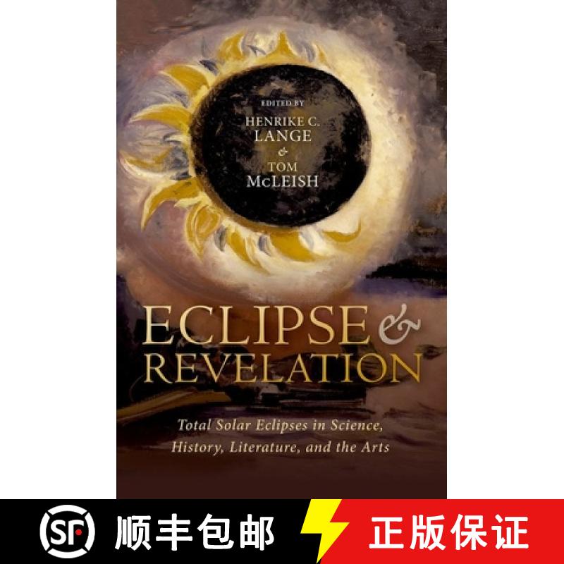 【3-4周达】Eclipse and Revelation: Total Solar Eclipses in Science, History, Literature, and the Arts [9780192857996]