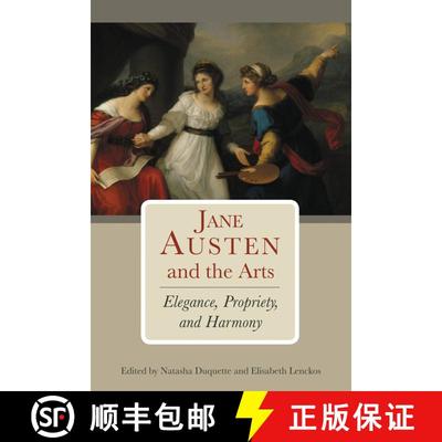 【3-4周达】Jane Austen and the Arts : Elegance, Propriety, and Harmony [9781611461374]
