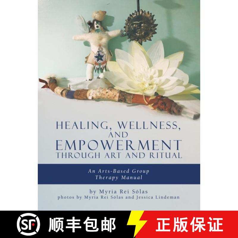 【3-4周达】Healing, Wellness, and Empowerment Through Art and Ritual: An Arts-based Group Therapy Manual [9780228872115]