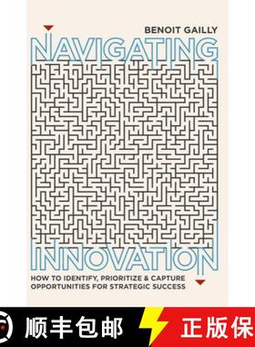【3-4周达】Navigating Innovation: How to Identify, Prioritize and Capture Opportunities for Strategic... [9783319771908]