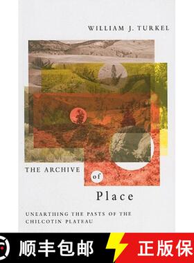 【3-4周达】The Archive of Place: Unearthing the Pasts of the Chilcotin Plateau [9780774813778]