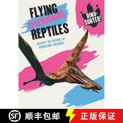 【3-4周达】Dino-Sorted!: Flying (Pterosaur) Reptiles [9781445173528]