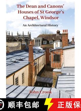【3-4周达】The Dean and Canons' Houses of St George's Chapel, Windsor: An Architectural History [9781789258653]