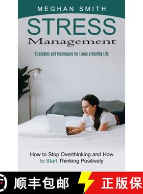 预订 Stress Management: Strategies and Techniques for Living a Healthy Life (How to Stop Overthinking... [9781774853702]