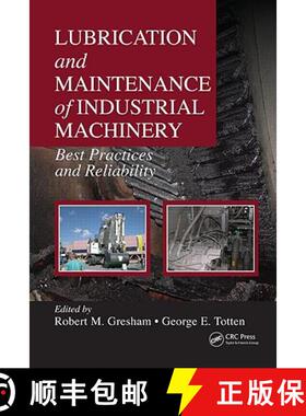 【3-4周达】Lubrication and Maintenance of Industrial Machinery: Best Practices and Reliability [9781420089356]