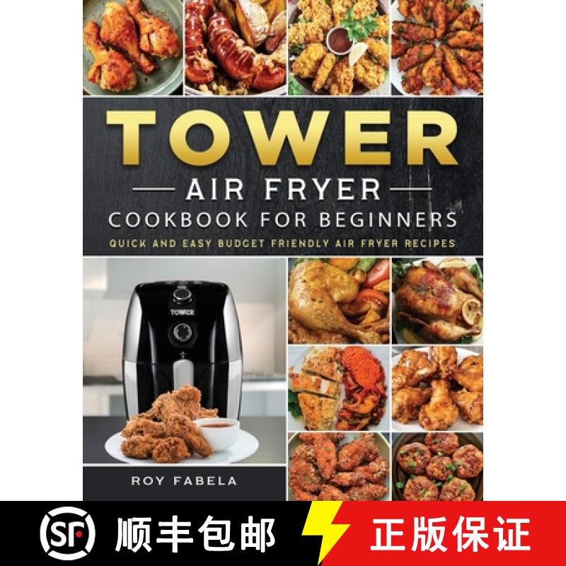 【2-3周达】Tower Air Fryer Cookbook for Beginners: Quick And Easy Budget Friendly Air Fryer Recipes [9781802448962]