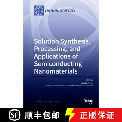 【3-4周达】Solution Synthesis, Processing, and Applications of Semiconducting Nanomaterials [9783039284023]