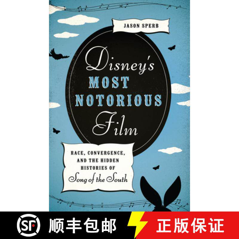【3-4周达】Disney's Most Notorious Film: Race, Convergence, and the Hidden Histories of Song of the S... [9780292739741]