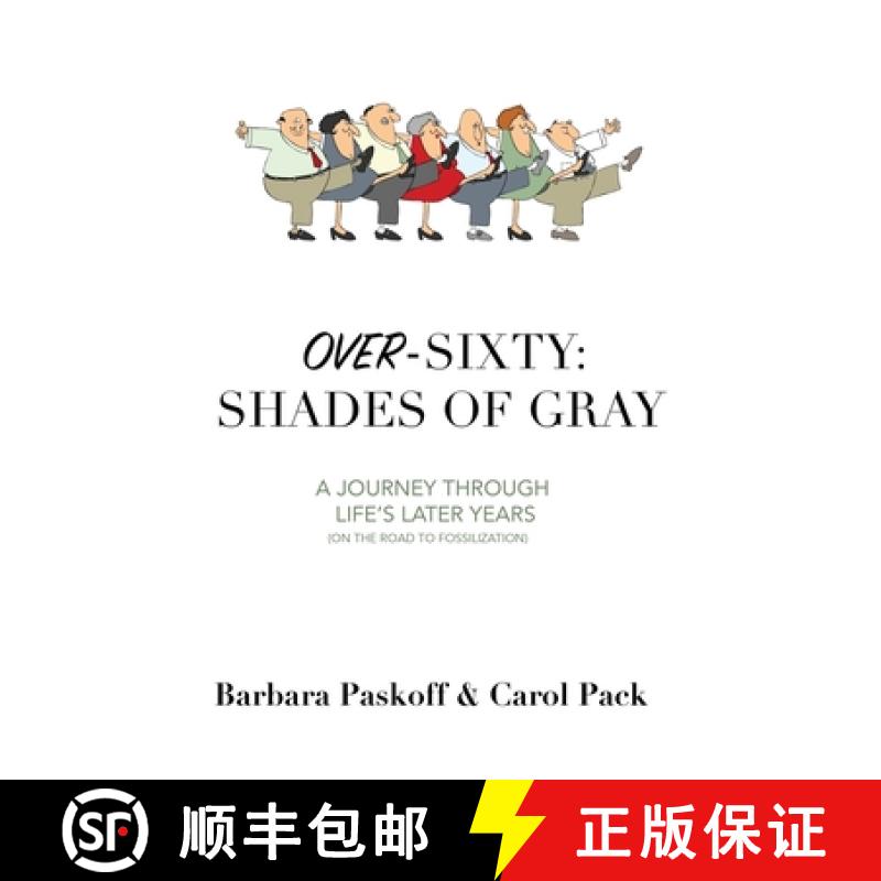 【2-3周达】Over-Sixty: Shades of Gray: A Journey Through Life's Later Years [9781970028027]
