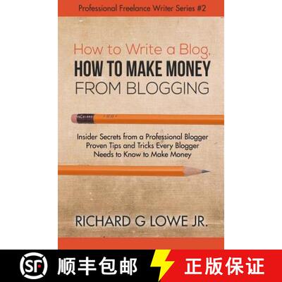 预订 How to Write a Blog, How to Make Money from Blogging: Insider Secrets from a Professional Blogge... [9781943517749]