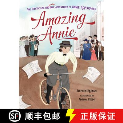 【3-4周达】Amazing Annie : The Spectacular and Mostly True Adventures of Annie Kopchovsky [9781681156576]