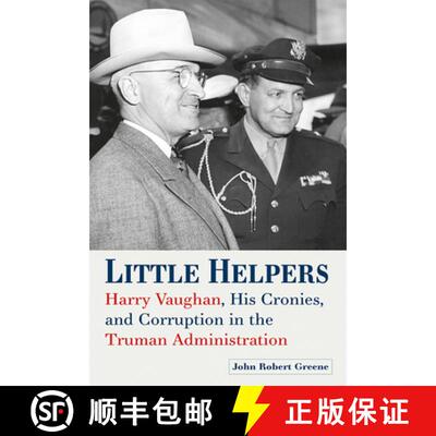 预订 精装 Little Helpers: Harry Vaughan, His Cronies, and Corruption in the Truman Administration [9780826223166]