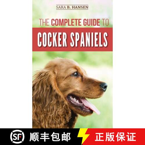 【3-4周达】精装 The Complete Guide to Cocker Spaniels: Locating, Selecting, Feeding, Grooming, and Lo... [9781952069345]