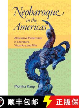 预订 Neobaroque in the Americas: Alternative Modernities in Literature, Visual Art, and Film (New Wor... [9780813933122]