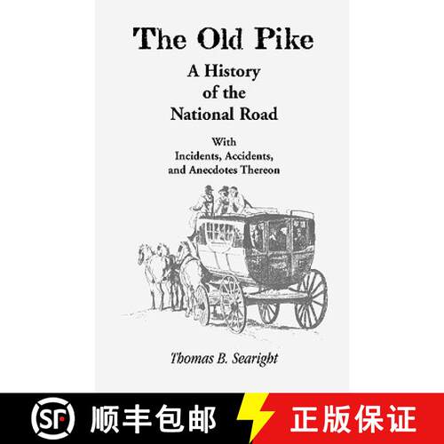 【3-4周达】The Old Pike: A History of the National Road: With Incidents, Accidents & Anecdotes Thereon [9781556134074]