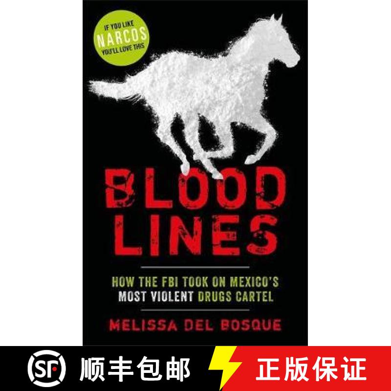 【3-4周达】Bloodlines - How the FBI took on Mexico's most violent drugs cartel: How the FBI took on M... [9781786069528]