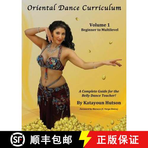 【3-4周达】Oriental Dance Curriculum: Volume 1 Beginner to Multilevel, A Complete Guide for the Belly... [9780692433744]