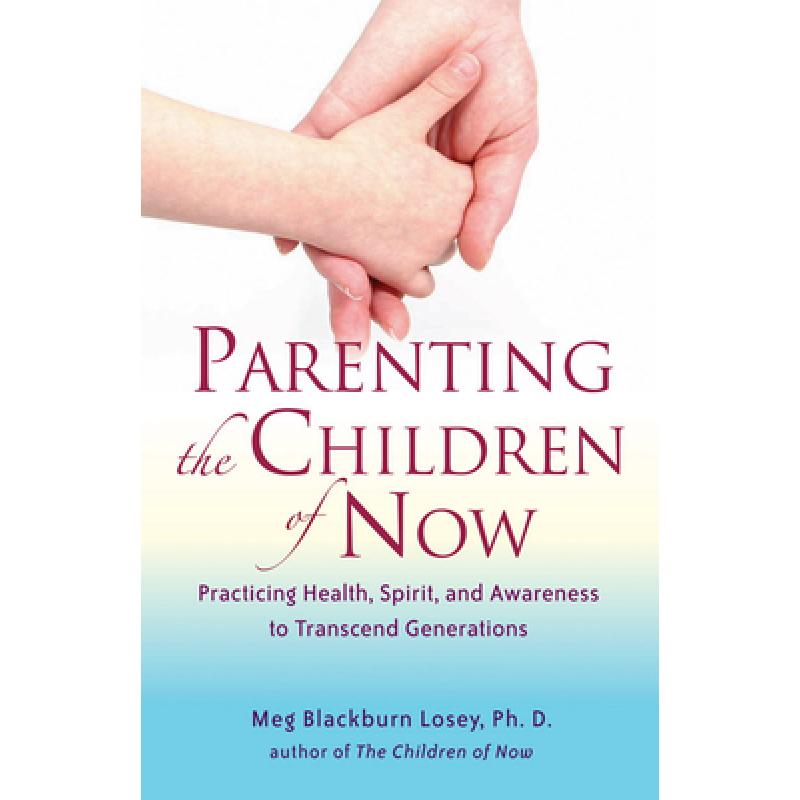 预订 parenting the children of now: pract. [9781578634606]