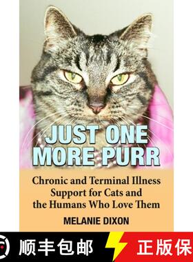 【3-4周达】Just One More Purr: Chronic and Terminal Illness Support for Cats and the Humans Who Love ... [9781775337126]