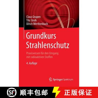 【3-4周达】Grundkurs Strahlenschutz: Praxiswissen für den Umgang mit radioaktiven Stoffen (4. Aufl. ... [9783642553417]