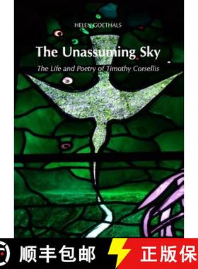 预订 The Unassuming Sky: The Life and Poetry of Timothy Corsellis [9781443839754]