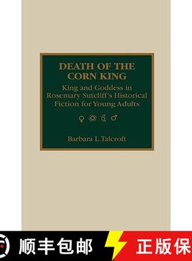【3-4周达】Death of the Corn King : King and Goddess in Rosemary Sutcliff's Historical Fiction for Yo... [9780810829824]