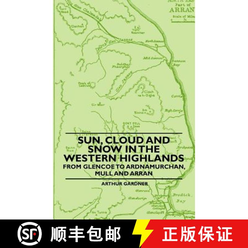 【2-3周达】Sun, Cloud And Snow in the Western Highlands - From Glencoe to Ardnamurchan, Mull and Arran [9781446522202]