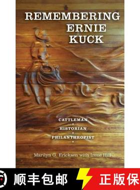 预订 Remembering Ernie Kuck: Cattleman, Historian, Philanthropist [9781634135122]