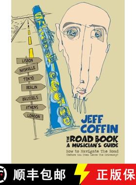 预订 The Road Book - A Musician's Guide: How to Navigate The Road (Before You Even Leave The Driveway!) [9780998073996]