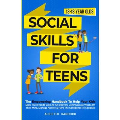 【4周达】Social Skills for Teens: The Empowering Handbook To Help Your Kids Make True Friends Even As... [9798989636006]