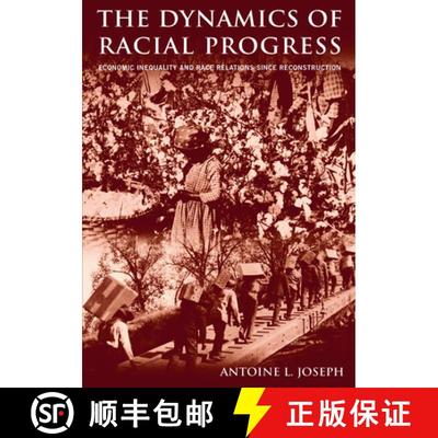 【4周达】The Dynamics of Racial Progress : Economic Inequality and Race Relations Since Reconstruction [9780765612717]