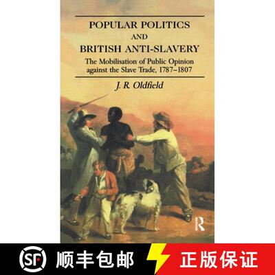 【3-4周达】精装 Popular Politics and British Anti-Slavery: The Mobilisation of Public Opinion Against... [9781138156890]