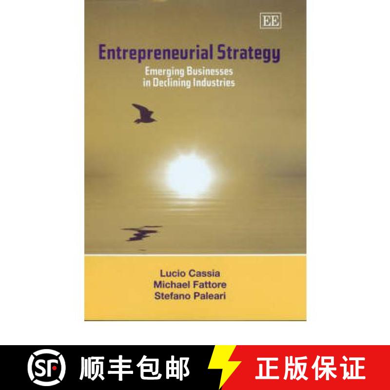 【4周达】Entrepreneurial Strategy: Emerging Businesses in Declining Industries: Emerging Businesses i... [9781845421977]