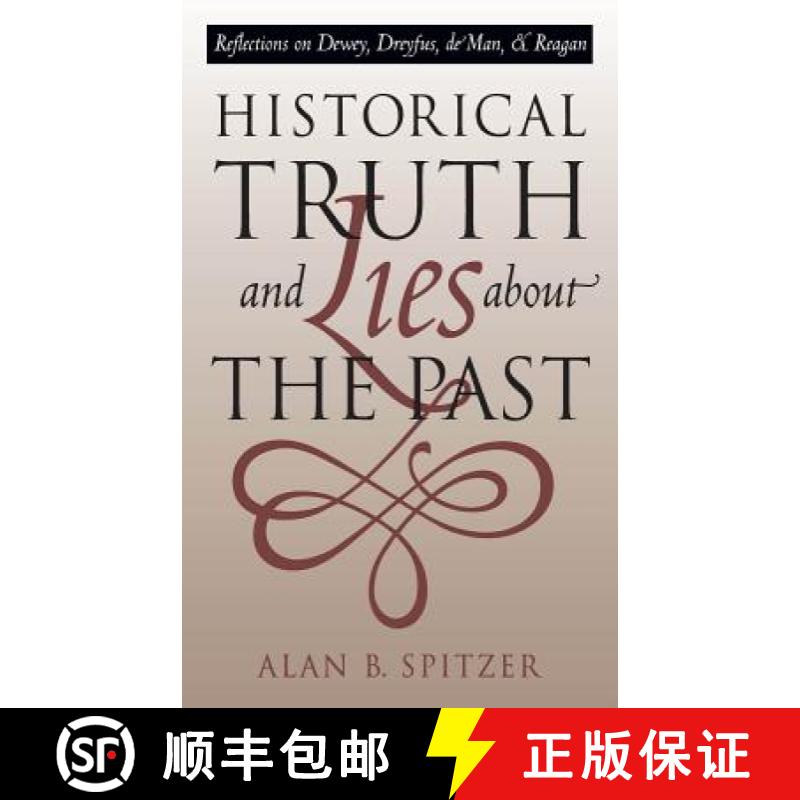 预订 Historical Truth and Lies about the Past: Reflections on Dewey, Dreyfus, de Man, and Reagan [9780807845981]