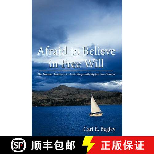【3-4周达】Afraid to Believe in Free Will: The Human Tendency to Avoid Responsibility for Free Choices [9781449701857]