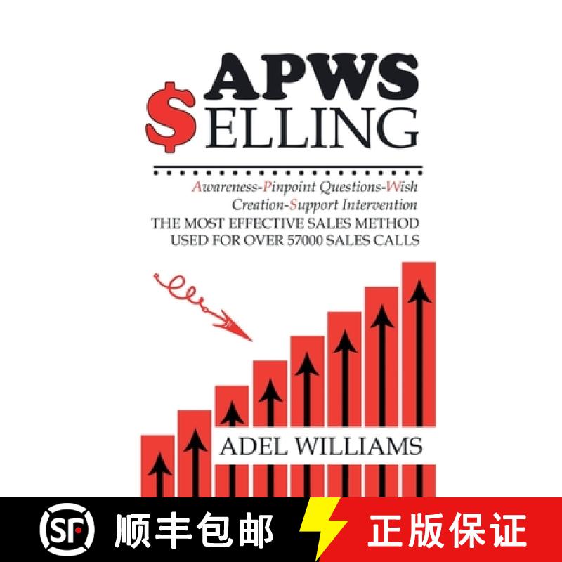 【3-4周达】APWS Selling, The Most Effective Sales Method Used for Over 57,000 Sales Calls: A Comprehe... [9781775076346]